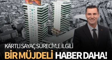 Kartlı sayaç süreciyle ilgili bir müjde daha!