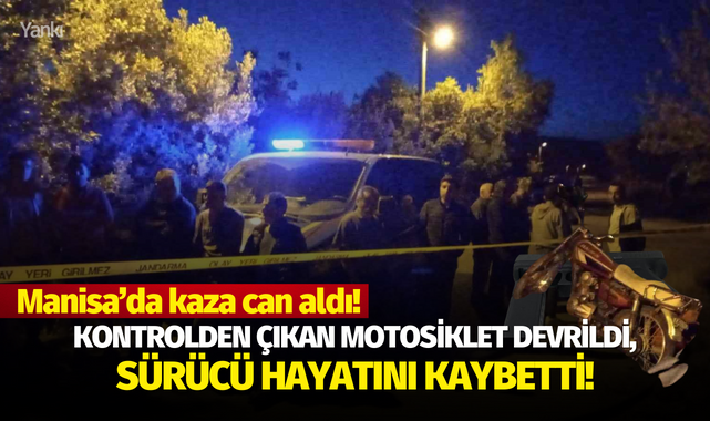 Kontrolden çıkan motosiklet devrildi, sürücü hayatını kaybetti!