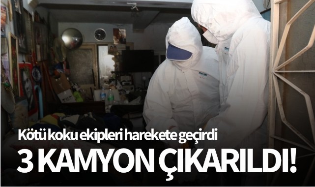 Kötü koku ekipleri harekete geçirdi: Tam 3 kamyon çıktı!