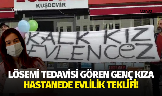 Lösemi tedavisi gören genç kıza hastanede evlilik teklifi!