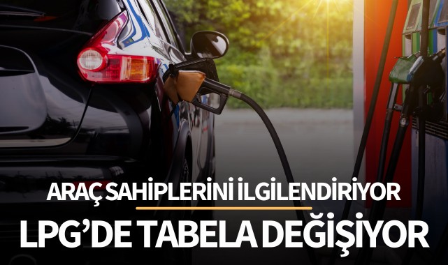 LPG'de tabela değişiyor!