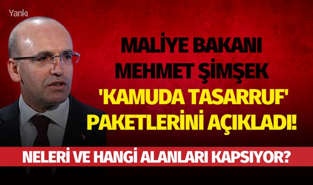 Maliye Bakanı Mehmet Şimşek 'Kamuda Tasarruf' paketlerini açıkladı