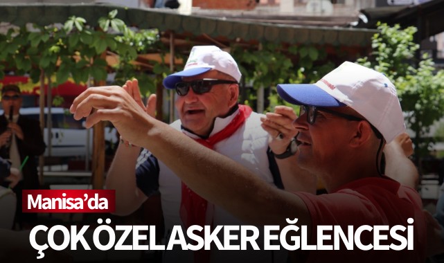 Manisa'da çok özel asker eğlencesi
