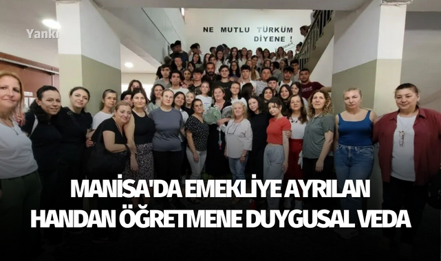 Manisa'da emekliye ayrılan Handan öğretmene duygusal veda