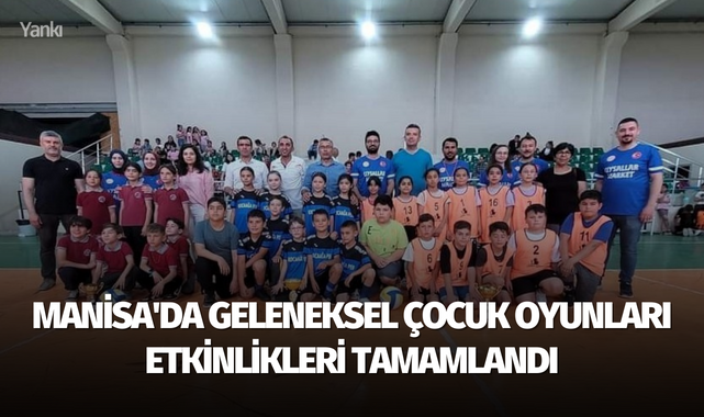Manisa'da geleneksel çocuk oyunları etkinlikleri tamamlandı