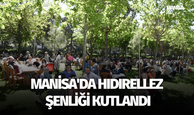 Manisa'da Hıdırellez Şenliği kutlandı