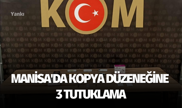 Manisa'da kopya düzeneğine 3 tutuklama
