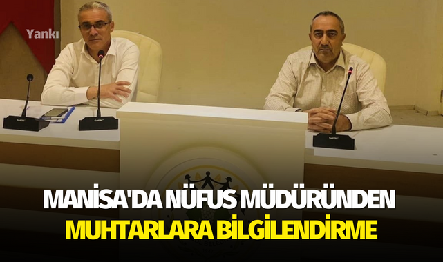 Manisa'da nüfus müdüründen muhtarlara bilgilendirme