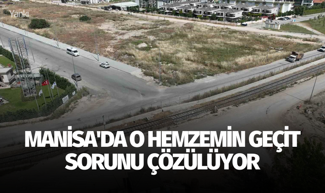 Manisa'da o hemzemin geçit sorunu çözülüyor