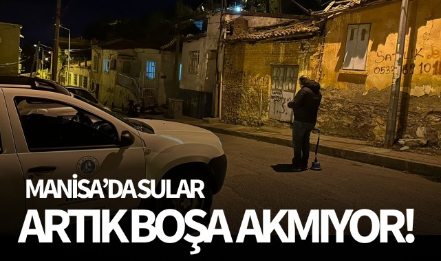 Manisa'da sular artık boşa akmıyor!