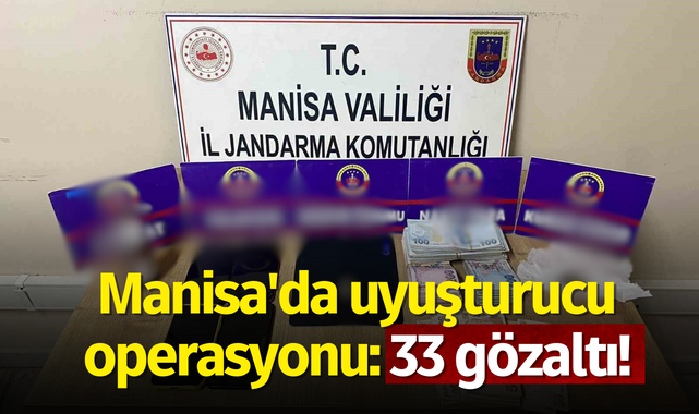 Manisa'da uyuşturucu operasyonu: 33 gözaltı