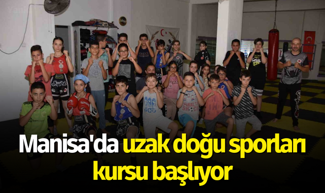Manisa'da uzak doğu sporları kursu başlıyor
