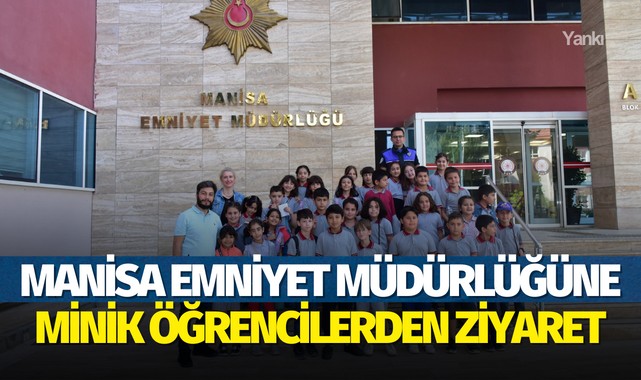 Manisa Emniyet Müdürlüğüne minik öğrencilerden ziyaret