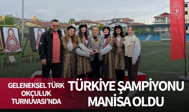 Manisa Geleneksel Türk Okçuluk Turnuvası'nda Türkiye Şampiyonu Oldu