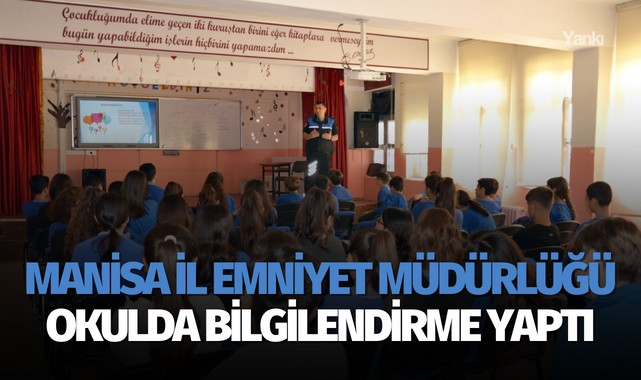 Manisa İl Emniyet Müdürlüğü okulda bilgilendirme yaptı