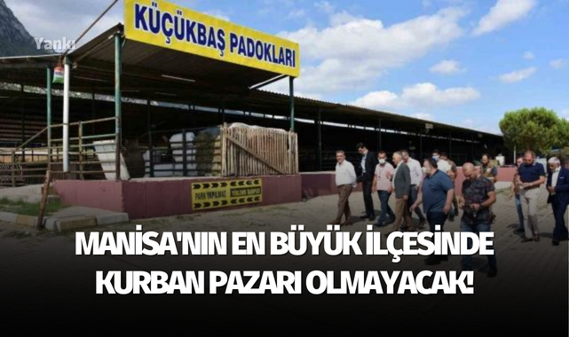 Manisa'nın en büyük ilçesinde kurban pazarı olmayacak