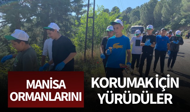 Manisa ormanlarını korumak için yürüdüler