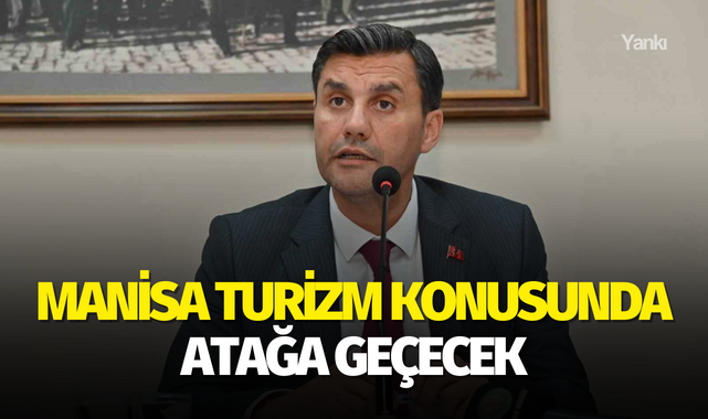 Manisa turizm konusunda atağa geçecek