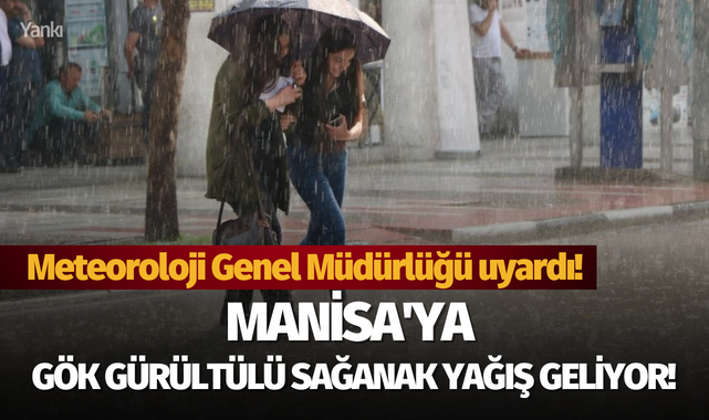 Manisa'ya gök gürültülü sağanak yağış uyarısı!