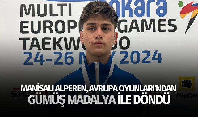 Manisalı Alperen, Avrupa Oyunları'ndan gümüş madalya ile döndü