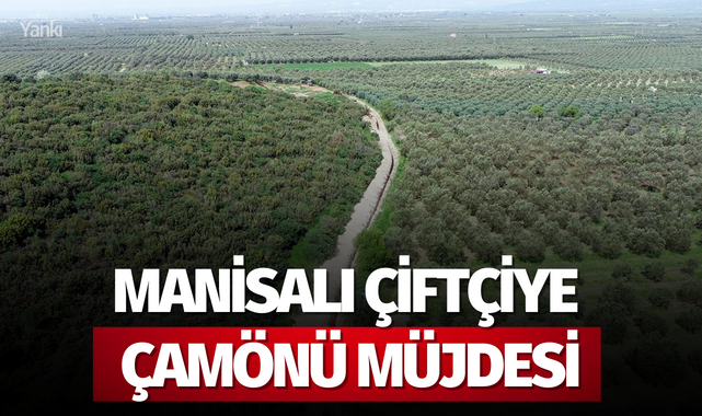 Manisalı çiftçiye Çamönü müjdesi