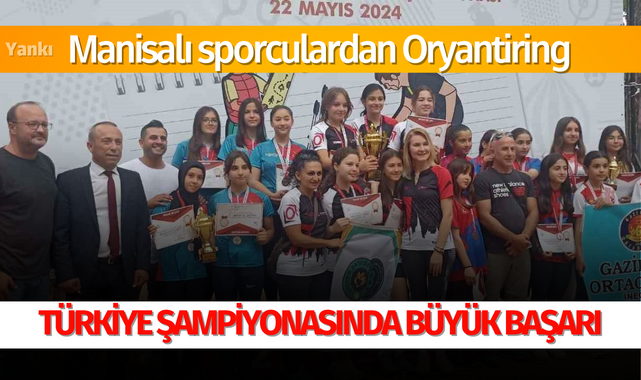 Manisalı sporculardan Oryantiring Türkiye Şampiyonasında büyük başarı