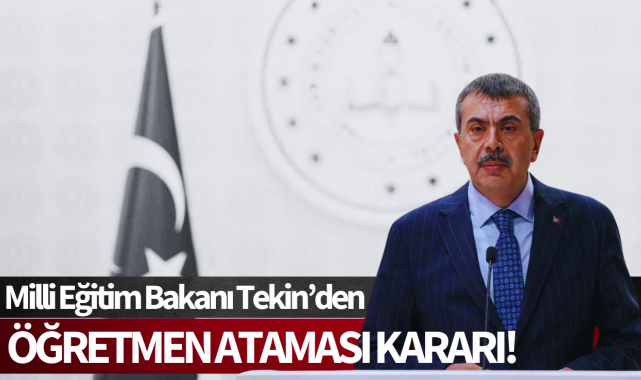Milli Eğitim Bakanı Tekin'den öğretmen ataması kararı!