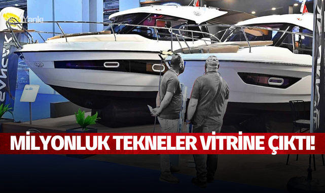Milyonluk tekneler vitrine çıktı!