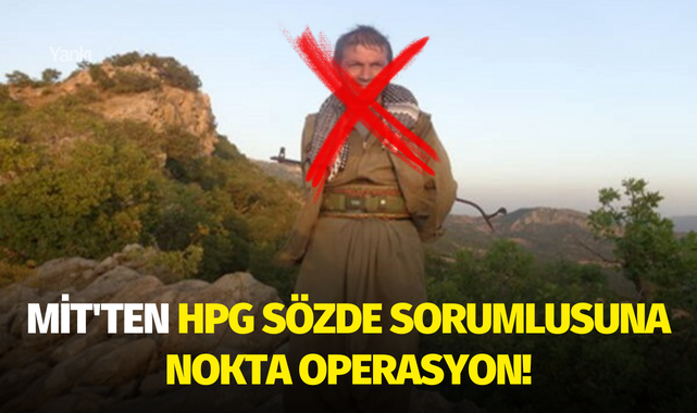 MİT'ten HPG sözde sorumlusuna nokta operasyon