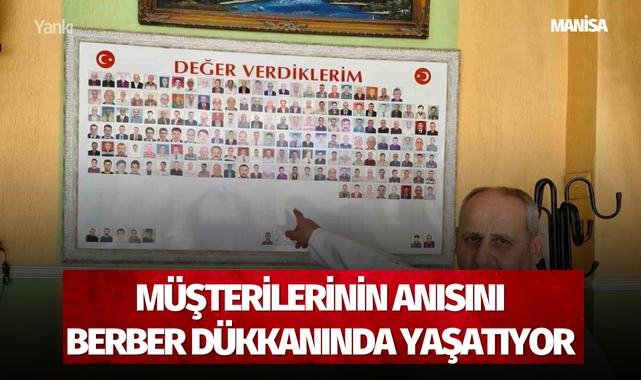 Müşterilerinin anısını berber dükkanında yaşatıyor