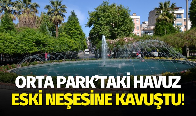Orta Park'taki havuz eski neşesine kavuştu