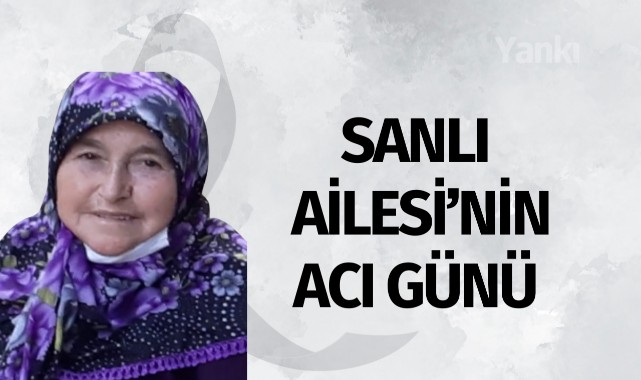 Sanlı Ailesi'nin Acı Günü