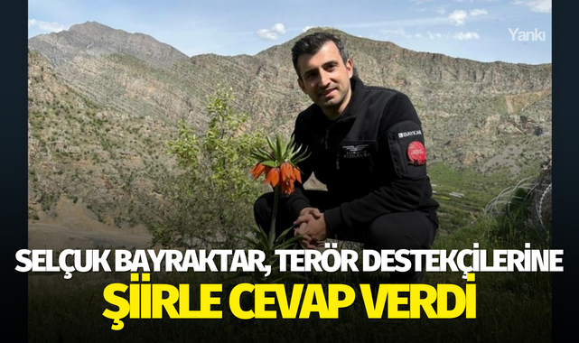 Selçuk Bayraktar terör destekçilerine şiirle cevap verdi