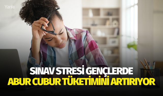 Sınav stresi gençlerde abur cubur tüketimini artırıyor