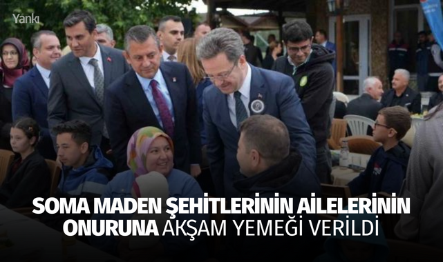 Soma maden şehitlerinin ailelerinin onuruna akşam yemeği verildi