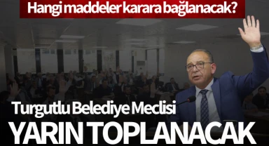 Turgutlu Belediyesi meclisi yarın toplanacak