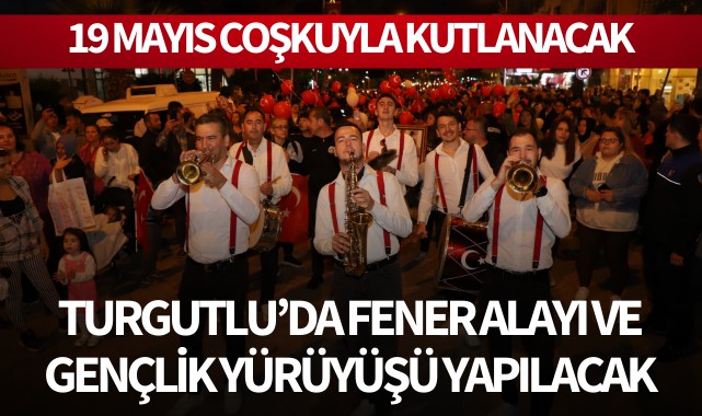 Turgutlu'da Fener Alayı ve Gençlik Yürüyüşü yapılacak
