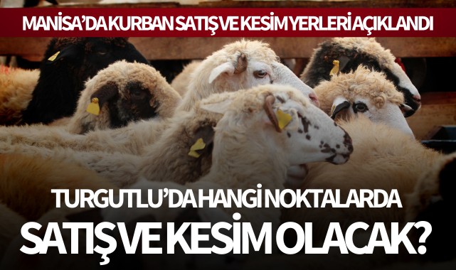 Turgutlu'da kurban satış ve kesim yerleri açıklandı!