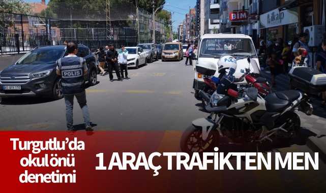 Turgutlu'da okul önü denetimi: 1 araç trafikten men