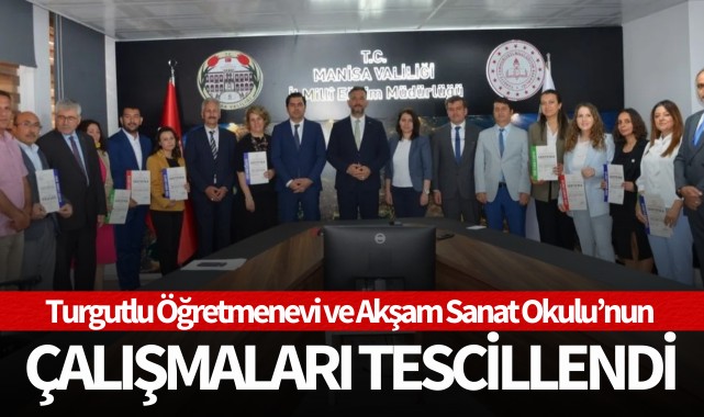 Turgutlu Öğretmenevi ve Akşam Sanat Okulu'nun çalışmaları tescillendi
