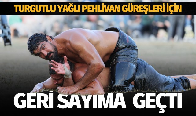 Turgutlu yağlı pehlivan güreşleri için geri sayıma geçti