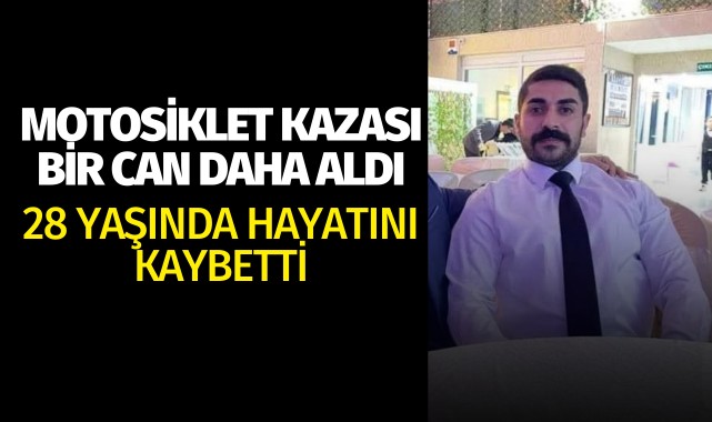 Turgutlu'yu üzen kaza: 28 yaşında hayatını kaybetti