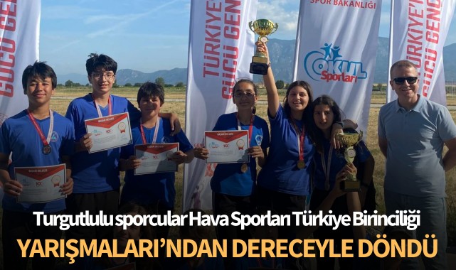 Turgutlulu sporcular, Hava Sporları Türkiye Birinciliği Yarışmaları'ndan dereceyle döndü