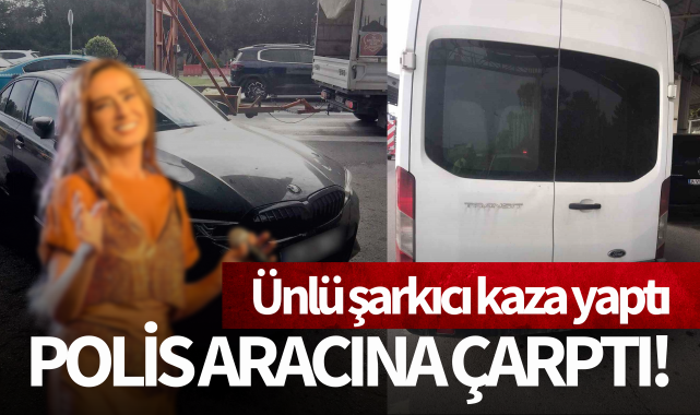 Ünlü şarkıcı kaza yaptı: Polis aracına çarptı!