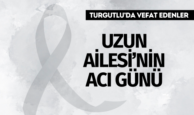Uzun Ailesi'nin Acı Günü