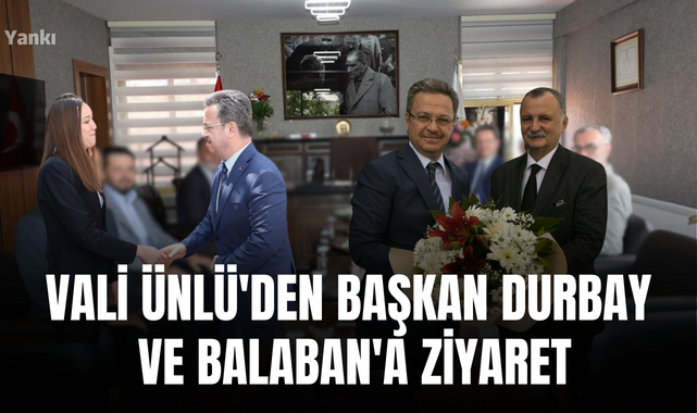 Vali Ünlü'den Başkan Durbay ve Balaban'a ziyaret