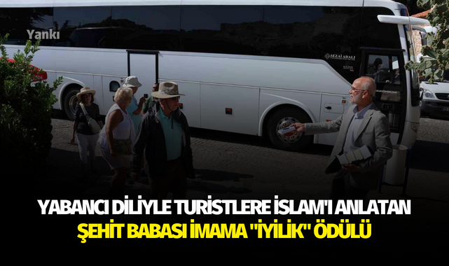 Yabancı diliyle turistlere İslam'ı anlatan şehit babası imama "iyilik" ödülü