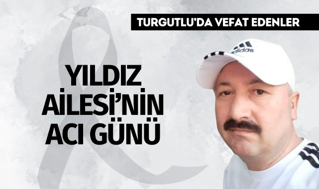 Yıldız Ailesi'nin Acı Günü