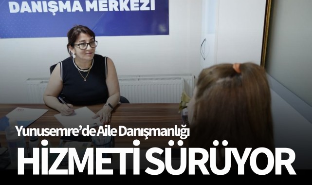 Yunusemre’de Aile Danışmanlığı hizmeti sürüyor