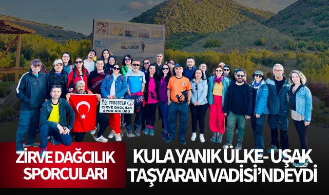 Zirve Dağcılık, Kula Yanık Ülke- Uşak Taşyaran Vadisi'ndeydi